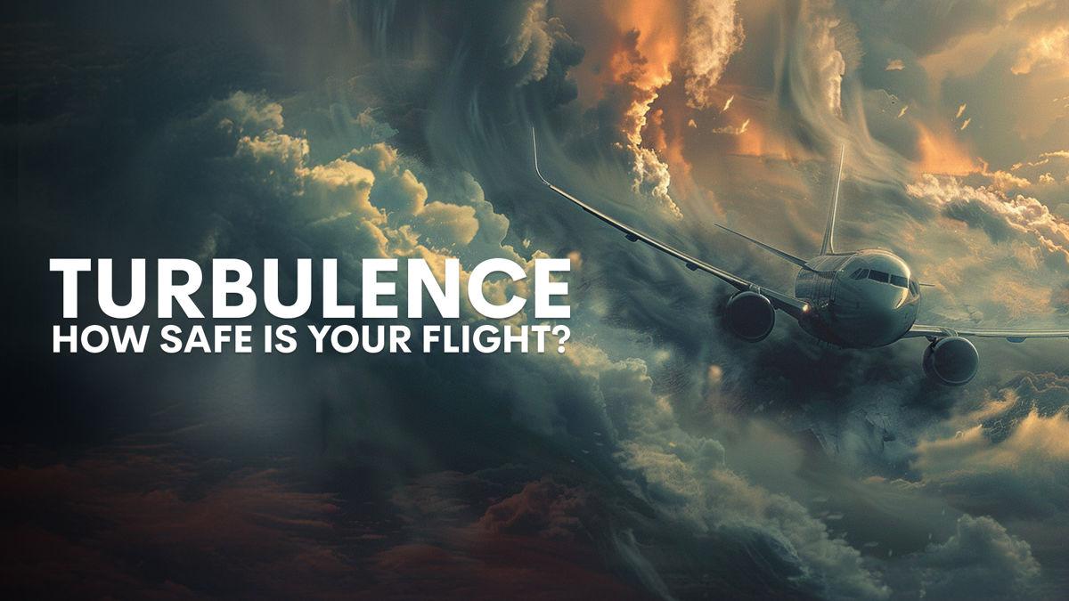 Turbulence: How Safe is Your Flight?